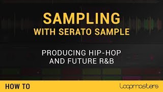 Serato Sample Tutorial  Sampling Techniques  Producing Hip Hop amp Future RampB [upl. by Namsaj]