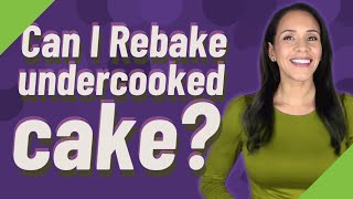 Can I Rebake undercooked cake [upl. by Chirlin]