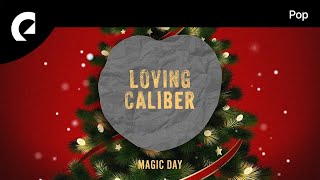 Loving Caliber  Magic Day [upl. by Kuebbing]