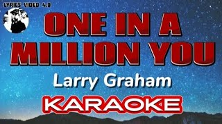 ONE IN A MILLION YOU  LARRY GRAHAM KARAOKE [upl. by Sheilah57]