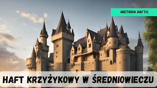 Haft krzyżykowy w średniowieczu  Historia haftu [upl. by Cyler]