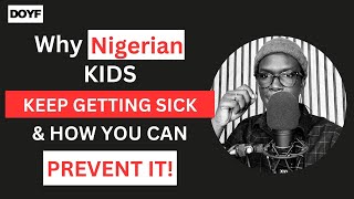 Why Nigerian Kids Keep Getting Sick 4 Health Practices Every Parent Should Know [upl. by Niccolo104]