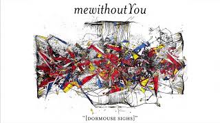 mewithoutYou  quotdormouse sighsquot Official Audio [upl. by Enomor]