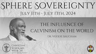 Session 1 The Influence of Calvinism on The World  Dr Voddie Baucham  CSW 2024 [upl. by Airdua]