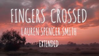 Fingers Crossed  Lauren Spencer Smith  Extended [upl. by Barbara-Anne]