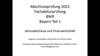 Fachabitur Bayern BWR 2022 Teil 1 Jahresabschluss und Finanzwirtschaft [upl. by Silenay282]