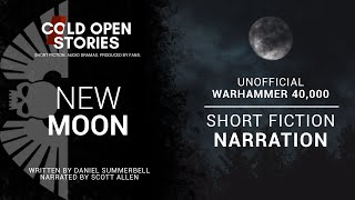 New Moon Unofficial Warhammer 40000 Narration [upl. by Gillespie]