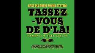 Bass ma Boom Sound System  Tassezvous de dlà Hommage à Dédé Fortin [upl. by Bathsheb]