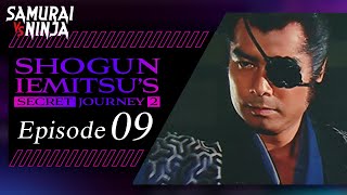 Shogun Iemitsus Secret Journey 1 Full Episode 9  SAMURAI VS NINJA  English Sub [upl. by Reniti]