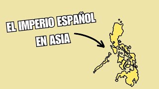 ¿Y el imperio Español en Asia  Las Filipinas Españolas [upl. by Argyle816]