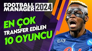 FM 24de Bugüne Kadar En Çok Transfer Edilen 10 Oyuncu [upl. by Neroled673]