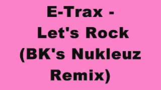 ETrax  Lets Rock BKs Nukleuz Remix [upl. by Ylehsa355]