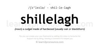 Shillelagh pronunciation and definition [upl. by Atneuqal]