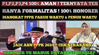 P1P2P3P4 100 AMAN  TES HANYA FORMALITAS  100 HONORER DIANGKAT PPPK PARUH WAKTU amp PENUH WAKTU [upl. by Eaneg]