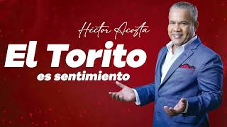 HECTOR ACOSTA EL TORITO  ES SENTIMIENTO EL CONCIERTO [upl. by Erodavlas]