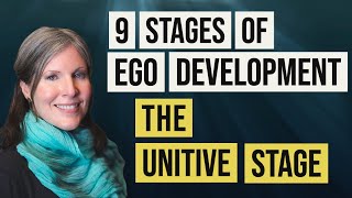 9 Stages of Ego Development  Unitive  Ironist Stage 6 [upl. by Omlesna100]