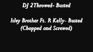 Isley Brothers Ft R Kelly Busted Chopped and Screwed DJ 2Throwed [upl. by Marve570]