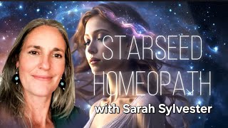 STARSEED HOMEOPATHY with Sarah Sylvester  Oct 17 2024 [upl. by Bachman]