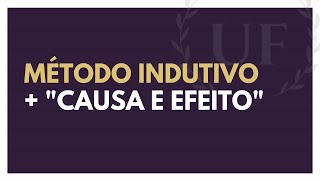 O Método Indutivo o Princípio Causa e Efeito  Exemplos do Método Indutivo [upl. by Eseila]