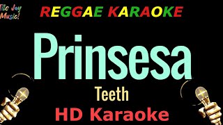 Prinsesa  Teeth HD Reggae Karaoke [upl. by Akirderf679]