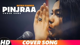 Pinjraa Reprised Version  Mitika Kanwar  Gurnazar  Latest Punjabi Songs 2018 Speed Records [upl. by Zap501]