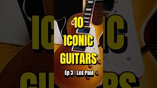 10 ICONIC GUITARS EP3 Les Paul 🎸✨ [upl. by Maighdiln]