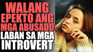 ANG MALAKAS NA IMMUNITY Ng Mga Introvert Kontra Sa Mga Abusadong Tao [upl. by Hyacinthe]