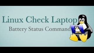 Linux Check Battery Status Using Terminal Command Line [upl. by Atnuahc582]