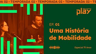 EP 01  ESPECIAL 75 ANOS  UMA HISTÓRIA DE MOBILIDADE [upl. by Aleen]