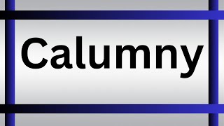 How To Pronounce Calumny  What Is The Meaning Of Calumny [upl. by Lianna]