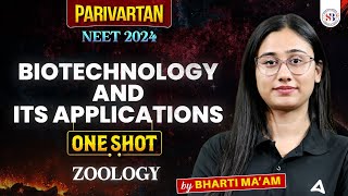 BIOTECHNOLOGY AND ITS APPLICATION CLASS 12 ONE SHOT  NEET 2024  PARIVARTAN RETURNS  BY BHARTI MAM [upl. by Ahmar]