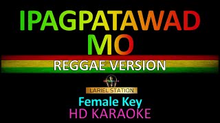 IPAGPATAWAD MO Reggae version Karaoke Female Key [upl. by Phillie296]