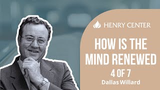 How Is the Mind Renewed  Dallas Willard 4 of 7 [upl. by Cr190]