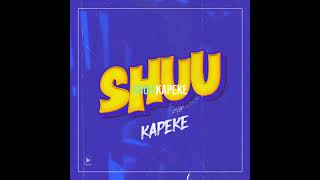 KAPEKE  SHUU Official Audio OUT [upl. by Hackney]