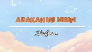 Reedzwann  Adakah Ini Mimpi  Lirik [upl. by Nicoli46]