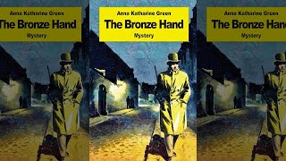 La Mano De Bronce  Novela Clásica De Misterio Policíaco Anna Katharine Green  Audiolibro [upl. by Esirehc785]