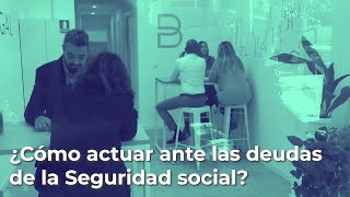 ¿Cómo actuar ante las deudas de la Seguridad Social [upl. by Ibur]