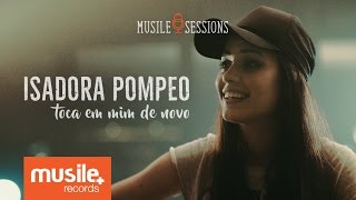 Isadora Pompeo  Toca em Mim de Novo Live Session [upl. by Enirac]