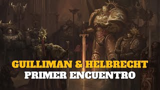 Lore 40k Guilliman amp Helbrecht Primer encuentro entre el Primarca y el Gran Mariscal [upl. by Clarie]