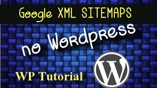 Instalar o Google XML Sitemaps no Wordpress [upl. by Abita]