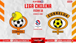 COBRESAL vs COBRELOA  LIGA CHILENA 2024  FECHA 18 [upl. by Rayham]