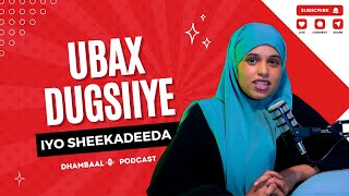 Ubax Dugsiiye iyo Sheekadeeda  Dhambaal Podcast [upl. by Catto]