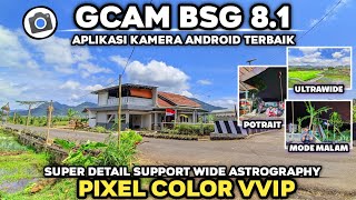 MENYALAA ABANGKUU 🔥 TERBARU CONFIG PIXEL COLOR VVIP GCAM BSG 81 SUPPORT ULTRAWIDE amp ASTROGRAPHY [upl. by Notsej112]