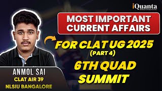 MOST IMPORTANT CURRENT AFFAIRS  CLAT 2025  6th Quad Summit  Part4 [upl. by Gebelein]