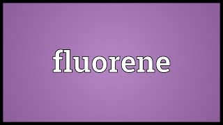 Fluorene Meaning [upl. by Annelak631]