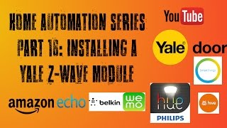 Smart Home Series Part 16 Installing A Yale ZWave Module amp Demo [upl. by Sivert]