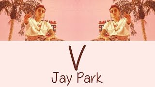 Jay Park  V Hang Rom amp Eng Lyrics [upl. by Kayley87]