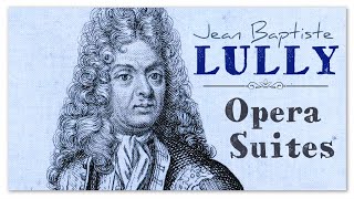 Lully Opera Suites  Orchestral Suites From Baroque Operas [upl. by Gould]