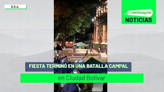 Fiesta terminó en una batalla campal en Ciudad Bolívar Teleantioquia Noticias [upl. by Bambie]