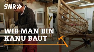 Wie man ein Kanu baut  SWR Handwerkskunst [upl. by Rod]